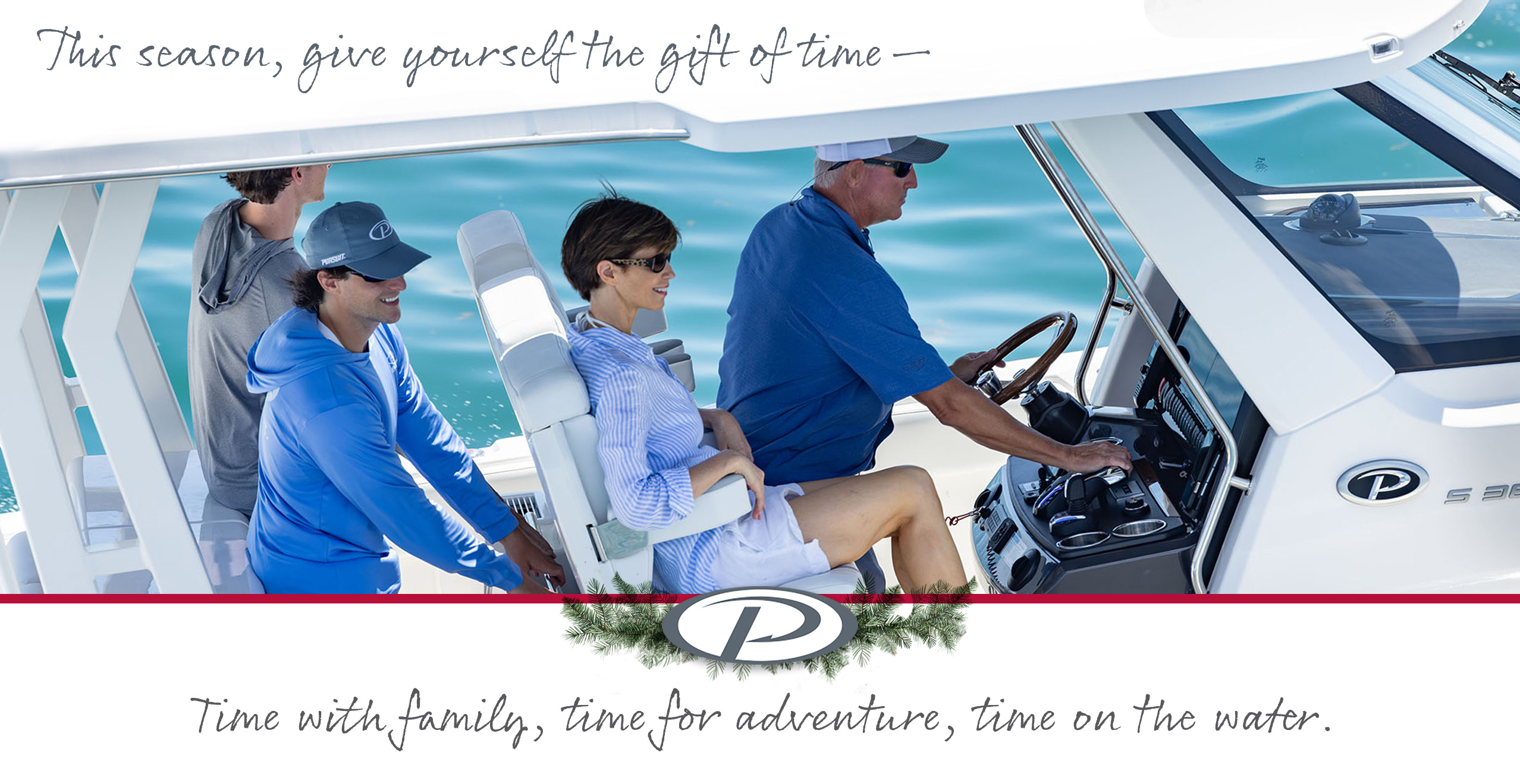 This season, give yourself the gift of time— Time with family, Time for adventure, Time on the water.